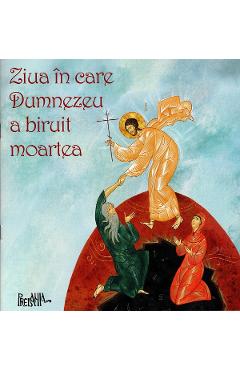 Coperta cărții 'Ziua în care Dumnezeu a biruit moartea - Ciprian Voicilă'