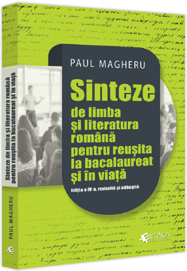 Sinteze de limba si literatura romana pentru reusita la bacalaureat si in viata Ed.4 - Paul Magheru