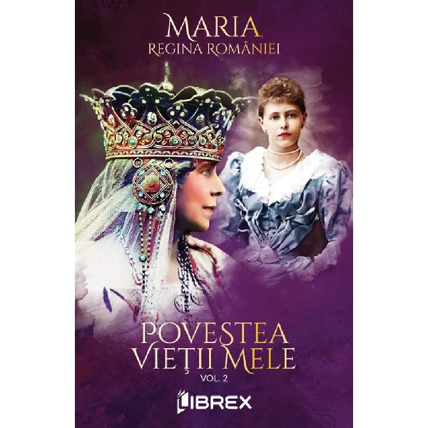 Povestea vietii mele. Set 4 volume - Regina Maria