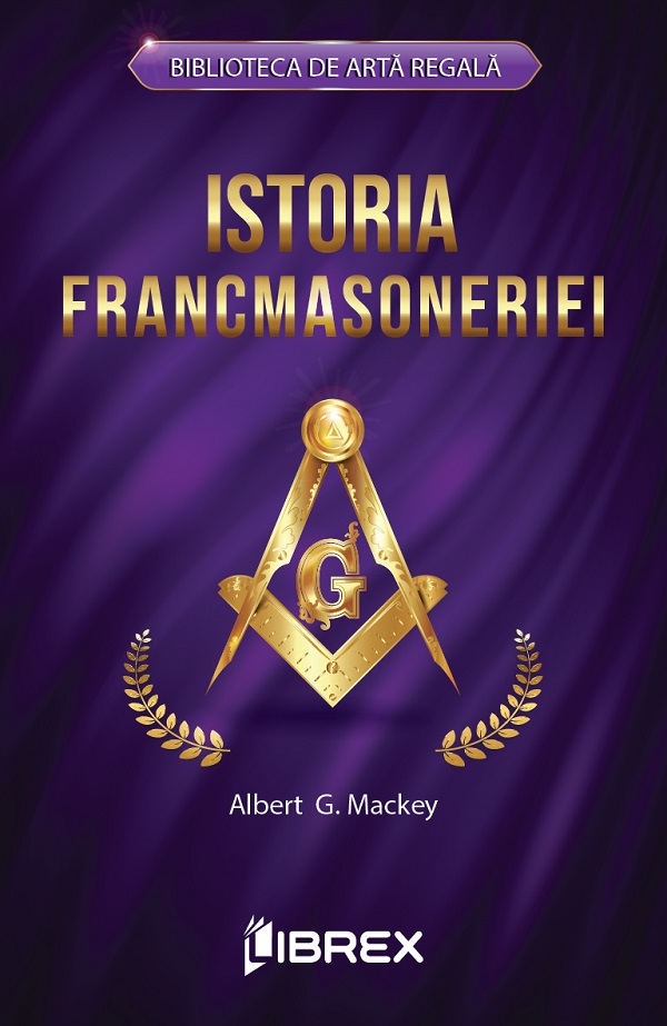 Istoria francmasoneriei - Albert G. Mackey