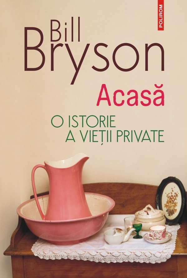 Acasa. O istorie a vietii private Ed.2023 - Bill Bryson