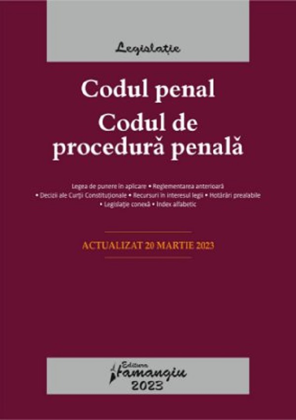 Codul penal. Codul de procedura penala. Legile de executare Act.20 Martie 2023