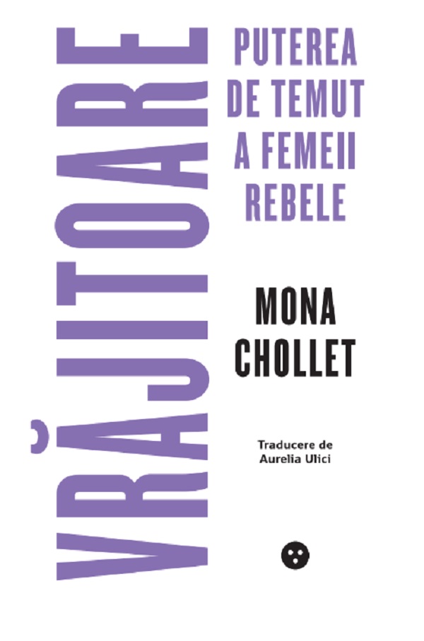 Vrajitoare. Puterea de temut a femeii rebele - Mona Chollet