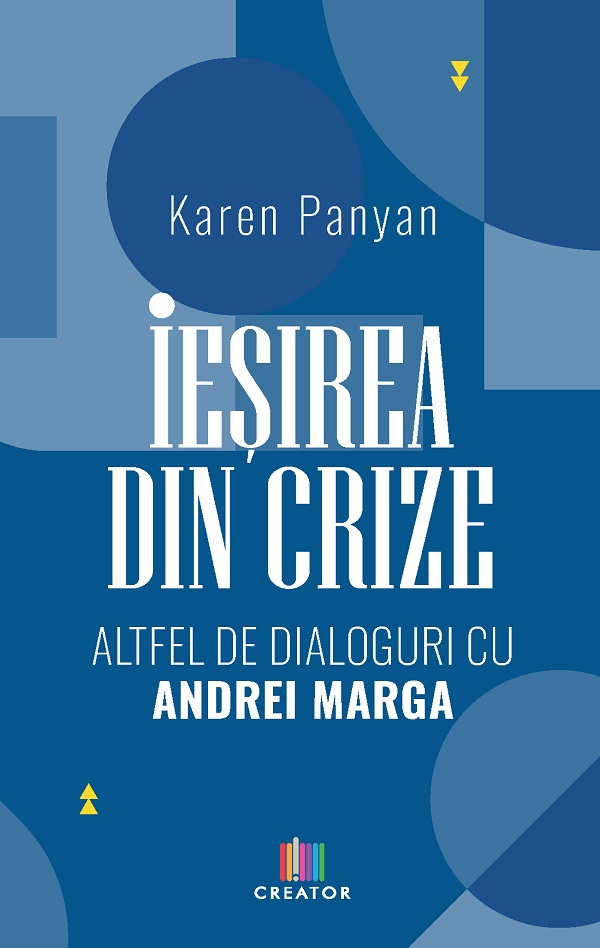 Iesirea din crize. Altfel de dialoguri cu Andrei Marga - Karen Panyan