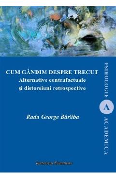 Poza produsului Cum gandim despre trecut - Radu George Barliba