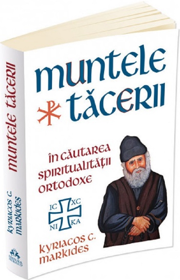 Muntele tacerii: In cautarea spiritualitatii ortodoxe - Kyriacos C. Markides