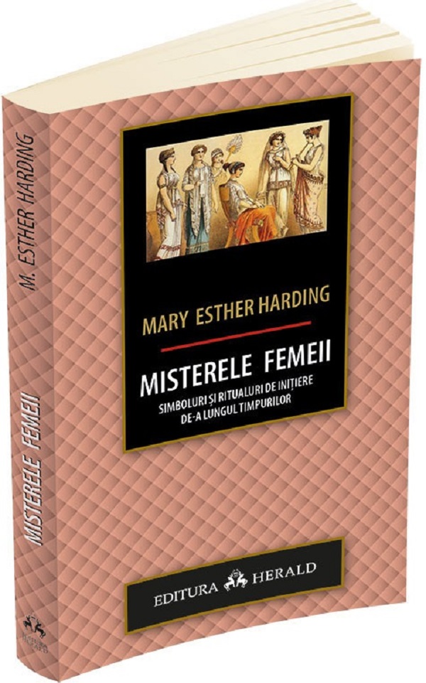 Misterele femeii. Simboluri si ritualuri de initiere de-a lungul timpurilor - Mary Esther Harding
