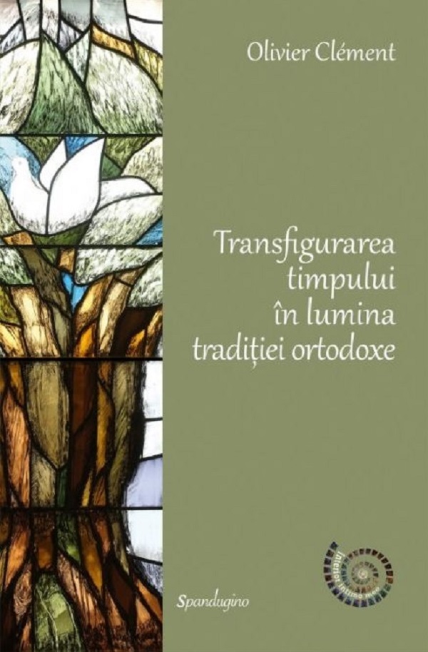 Transfigurarea timpului in lumina traditiei ortodoxe - Olivier Clement