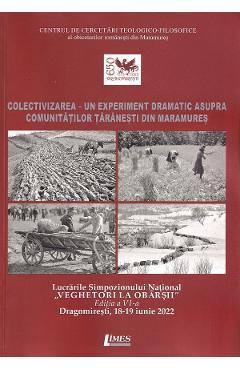 Coperta cărții 'Colectivizarea - Un experiment dramatic asupra comunităților țărănești din Maramureș'
