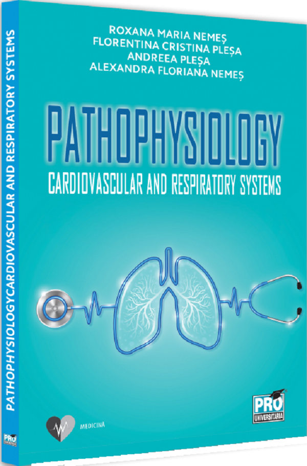 Pathophysiology Cardiovascular and Respiratory Systems - Alexandra Floriana Nemes, Andreea Plesa, Nemes Roxana Maria, Plesa Florentina Cristina