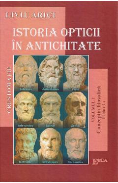 Coperta cărții 'Istoria opticii în antichitate. Crestomație. Vol. 1 Concepția filozofică Ed.2 - Liviu Arici'
