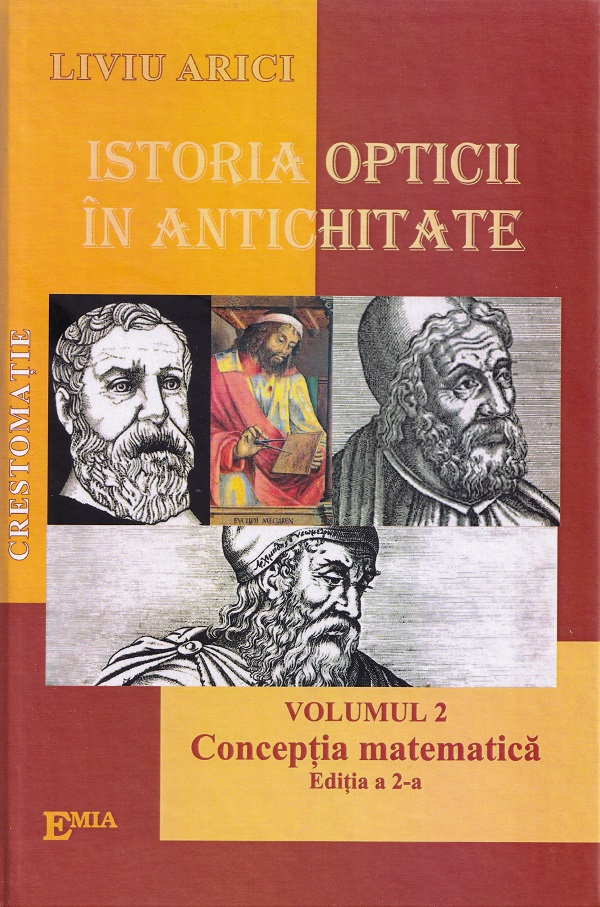 Istoria opticii in Antichitate. Crestomatie. Vol.2: Conceptia matematica Ed.2 - Liviu Arici