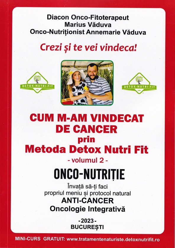 Cum m-am vindecat de cancer prin metoda Detox Nutri Fit Vol.2 Ed.4 - Marius Vaduva, Annemarie Vaduva