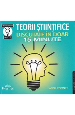 Poza produsului Teorii stiintifice discutate in doar 15 minute - Anne Rooney