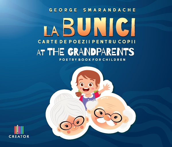 La bunici. At the Grandparents: Carte de poezii pentru copii - George Smarandache