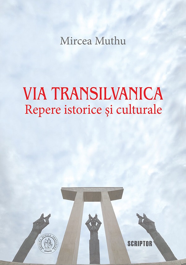 Via Transilvanica. Repere istorice si culturale - Mircea Muthu