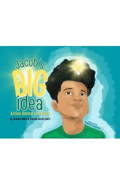 Coperta cărții 'Jacob's Big Idea: Action Behind the Vision - Charles Smith'