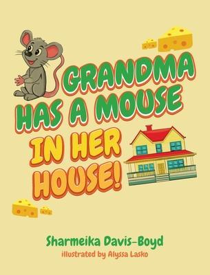 Grandma Has a Mouse In Her House! - Sharmeika Davis-boyd