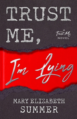 Trust Me, I'm Lying - Mary Elizabeth Summer