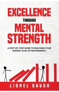 Coperta cărții 'Excellence through Mental Strength - Lionel Baugh'