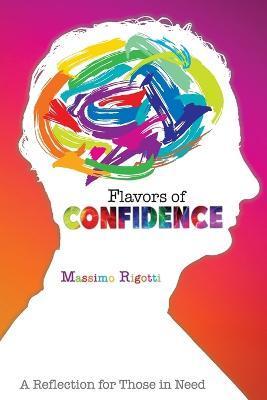 Flavors of Confidence: A Reflection for Those in Need - Massimo Rigotti