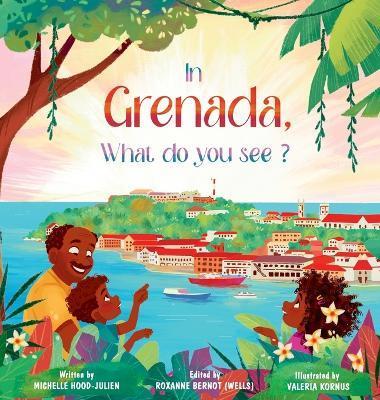 In Grenada. What do you see? - Michelle Hood-julien