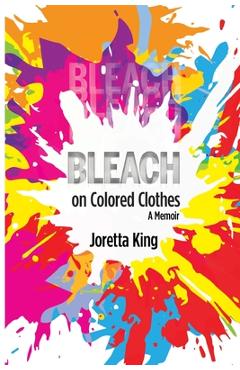 Coperta cărții 'Bleach on Colored Clothes: A Memoir - Joretta King'