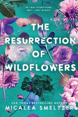 The Resurrection of Wildflowers: Wildflower Duet - Micalea Smeltzer