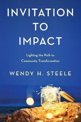 Invitation to Impact - Wendy H. Steele