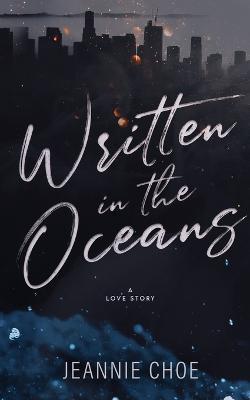 Written in the Oceans: A Love Story - Jeannie Choe