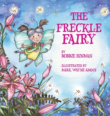 The Freckle Fairy: Winner of 7 Children's Picture Book Awards: Have I Been Kissed by a Fairy? - Bobbie Hinman