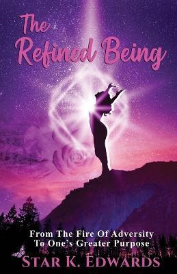 The Refined Being - Star K. Edwards