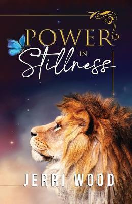Power in Stillness - Jerri Wood