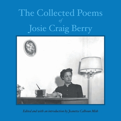 The Collected Poems of Josie Craig Berry - Josie Craig Berry