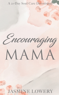 Encouraging Mama - Jasmine Lowery