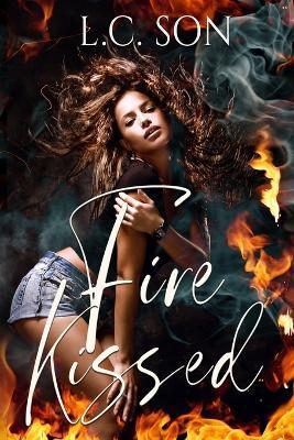 Fire Kissed: Fire Duet Book One - L. C. Son
