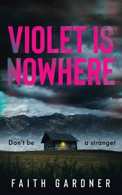 Violet Is Nowhere - Faith Gardner