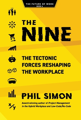 The Nine: The Tectonic Forces Reshaping the Workplace - Phil Simon