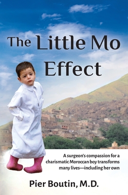 The Little Mo Effect: A surgeon's compassion for a charismatic Moroccan boy transforms many lives-including her own - Pier Boutin
