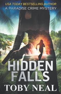 Coperta cărții 'Hidden Falls: Paradise Crime Mystery - Toby Neal'
