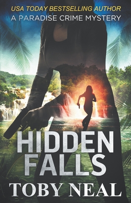 Hidden Falls: Paradise Crime Mystery - Toby Neal