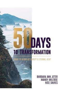 Coperta cărții '50 Days to Transformation: Train to Reign as Christ's Eternal Heir - Barbara Ann Jeter'