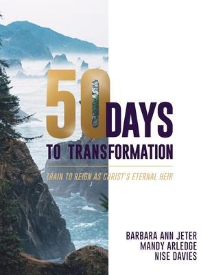 Coperta cărții '50 Days to Transformation: Train to Reign as Christ's Eternal Heir - Barbara Ann Jeter'