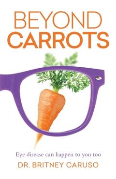 Coperta cărții 'Beyond Carrots: Eye disease can happen to you too - Britney Caruso'