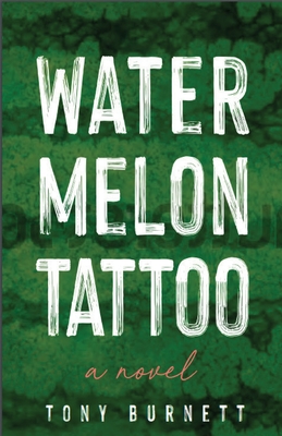 Watermelon Tattoo - Tony Burnett