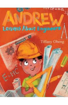 Andrew Learns about Engineers: Career Book for Kids (STEM Children's Book) - Tiffany Obeng