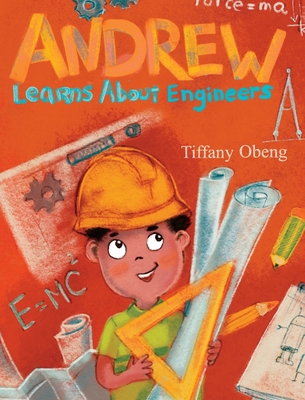 Andrew Learns about Engineers: Career Book for Kids (STEM Children's Book) - Tiffany Obeng