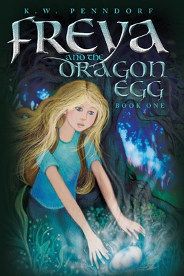 Freya and the Dragon Egg - K. W. Penndorf