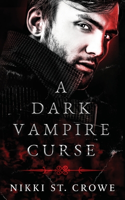 A Dark Vampire Curse: A Paranormal Romance - Nikki St Crowe
