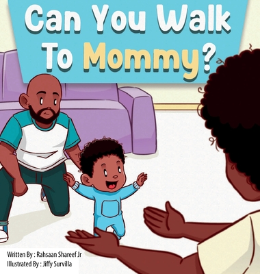 Can You Walk To Mommy? - Rahsaan Shareef